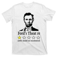 Abraham Lincoln Fords Theatre Awful Would Not Recommend T-Shirt