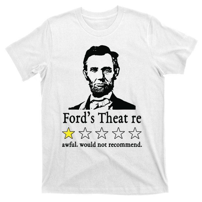 Abraham Lincoln Fords Theatre Awful Would Not Recommend T-Shirt