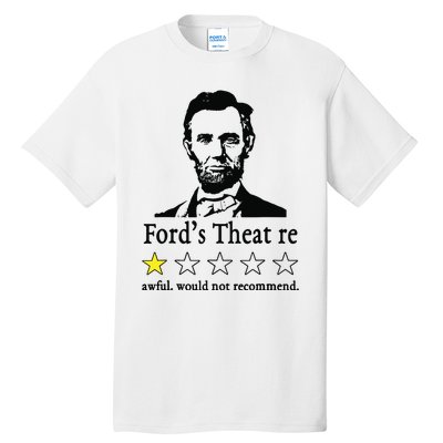 Abraham Lincoln Fords Theatre Awful Would Not Recommend Tall T-Shirt