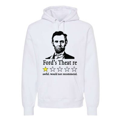 Abraham Lincoln Fords Theatre Awful Would Not Recommend Premium Hoodie