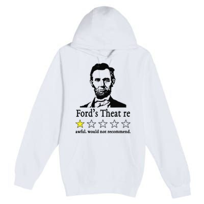 Abraham Lincoln Fords Theatre Awful Would Not Recommend Premium Pullover Hoodie