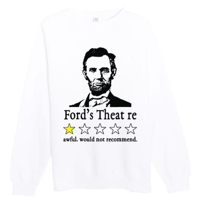 Abraham Lincoln Fords Theatre Awful Would Not Recommend Premium Crewneck Sweatshirt