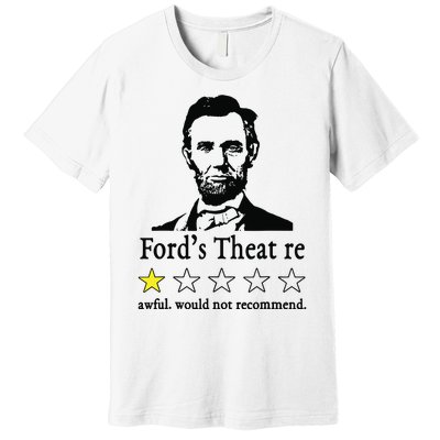 Abraham Lincoln Fords Theatre Awful Would Not Recommend Premium T-Shirt