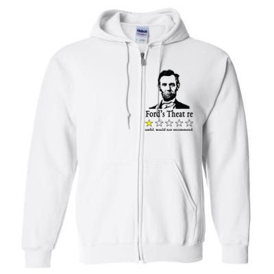 Abraham Lincoln Fords Theatre Awful Would Not Recommend Full Zip Hoodie