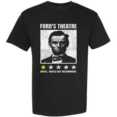 Abraham Lincoln Ford's Theatre Awful Would Not Recommend Garment-Dyed Heavyweight T-Shirt