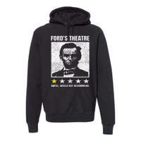 Abraham Lincoln Ford's Theatre Awful Would Not Recommend Premium Hoodie