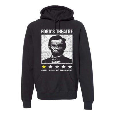 Abraham Lincoln Ford's Theatre Awful Would Not Recommend Premium Hoodie