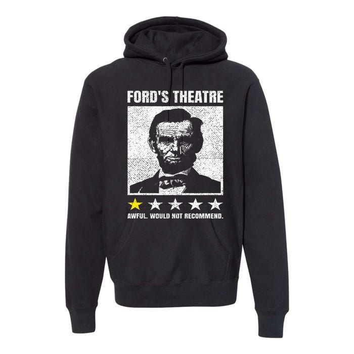 Abraham Lincoln Ford's Theatre Awful Would Not Recommend Premium Hoodie