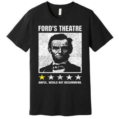 Abraham Lincoln Ford's Theatre Awful Would Not Recommend Premium T-Shirt