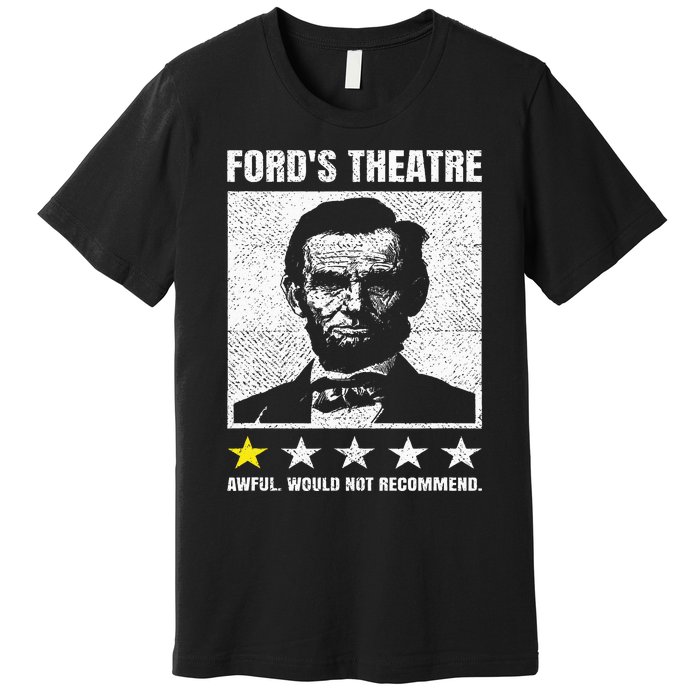 Abraham Lincoln Ford's Theatre Awful Would Not Recommend Premium T-Shirt