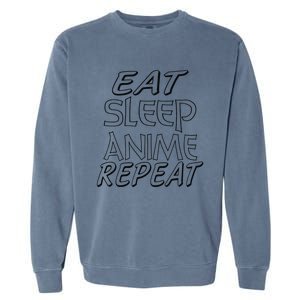 Anime Lover Funny Gift Eat Sleep Anime Repeat Garment-Dyed Sweatshirt