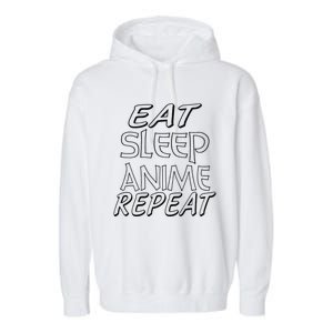 Anime Lover Funny Gift Eat Sleep Anime Repeat Garment-Dyed Fleece Hoodie