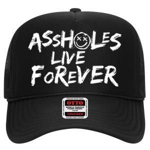 Assholes Live Forever Funny Adult Humor Sarcastic Jokes High Crown Mesh Back Trucker Hat