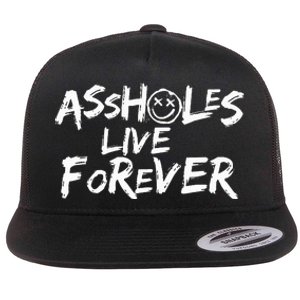 Assholes Live Forever Funny Adult Humor Sarcastic Jokes Flat Bill Trucker Hat