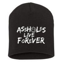 Assholes Live Forever Funny Adult Humor Sarcastic Jokes Short Acrylic Beanie