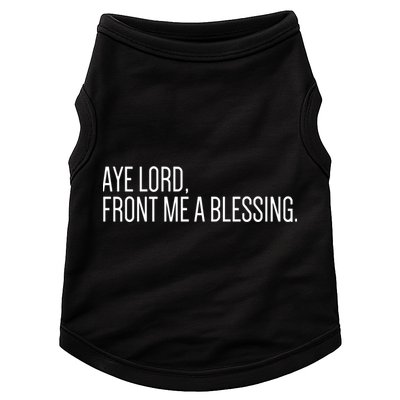 Aye Lord Front Me A Blessing Gift Doggie Tank