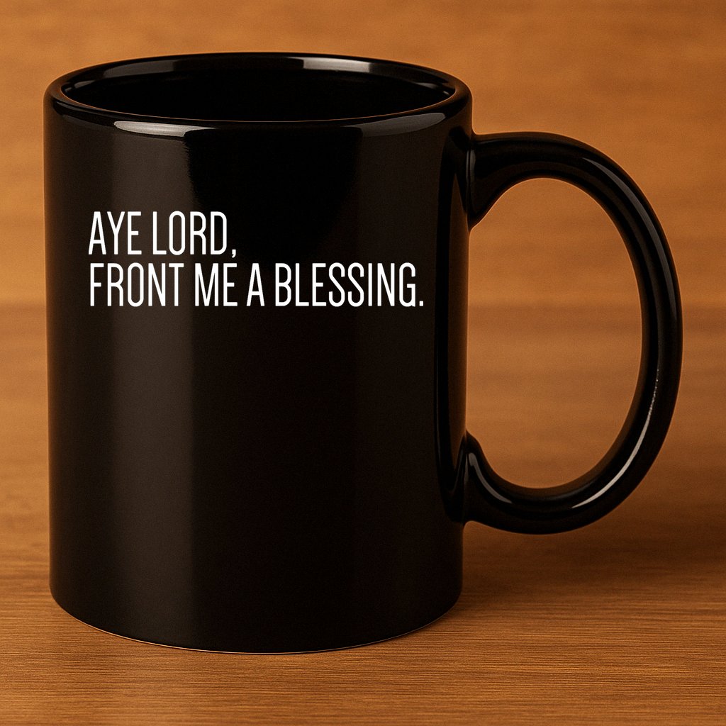 Aye Lord Front Me A Blessing Gift 11oz C Handle Ceramic Mug