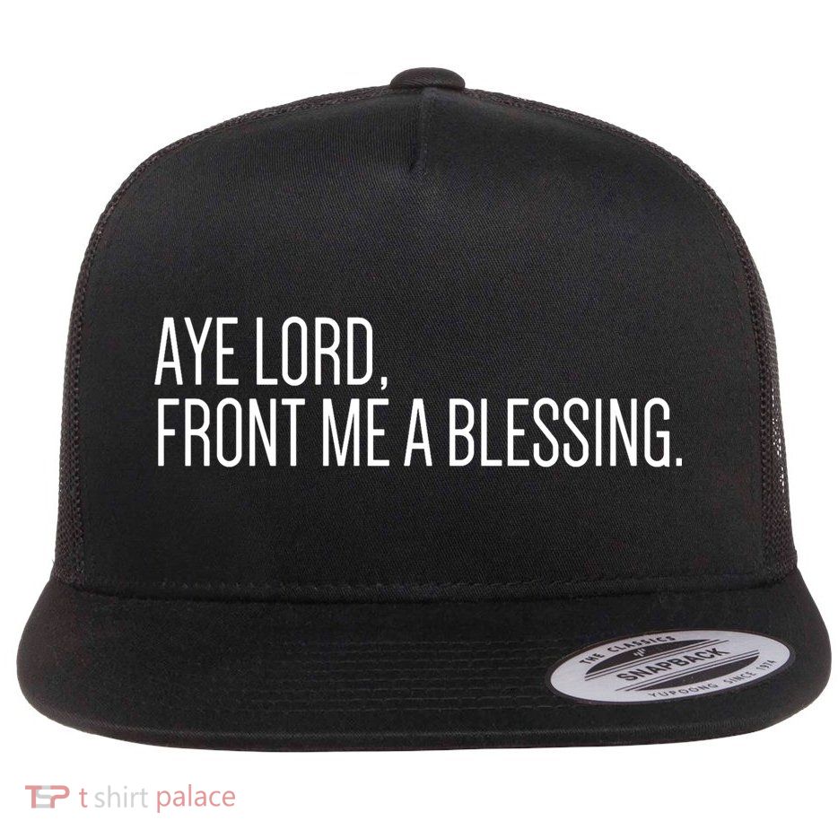 Aye Lord Front Me A Blessing Gift Flatbill Hat