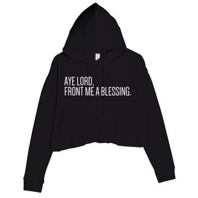 Aye Lord Front Me A Blessing Gift Crop Fleece Hoodie
