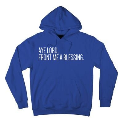 Aye Lord Front Me A Blessing Gift Tall Hoodie