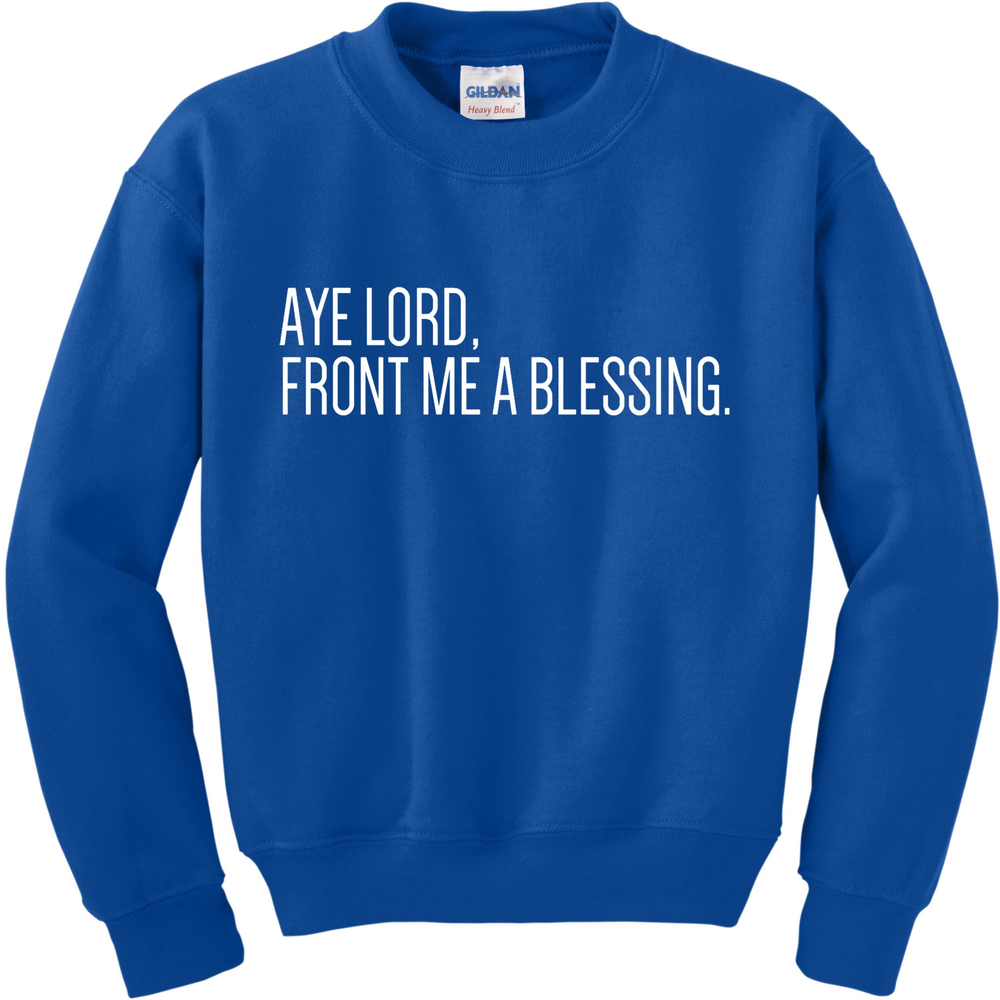 Aye Lord Front Me A Blessing Gift Kids Sweatshirt