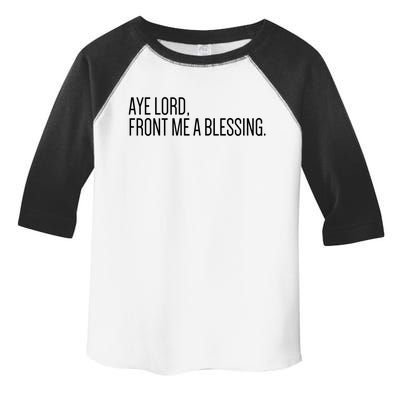 Aye Lord Front Me A Blessing Gift Toddler Fine Jersey T-Shirt