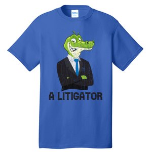 A Litigator Funny Lawyer Attorney Law School Graphic Gift Tall T-Shirt