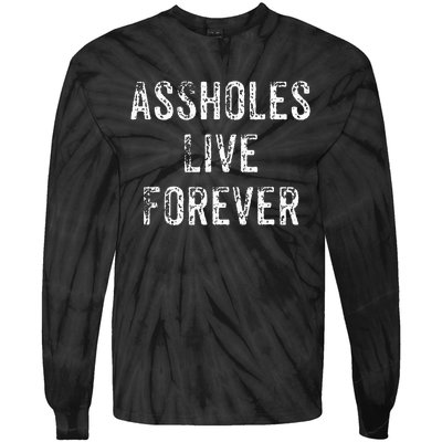 Assholes Live Forever Tie-Dye Long Sleeve Shirt