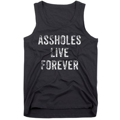 Assholes Live Forever Tank Top