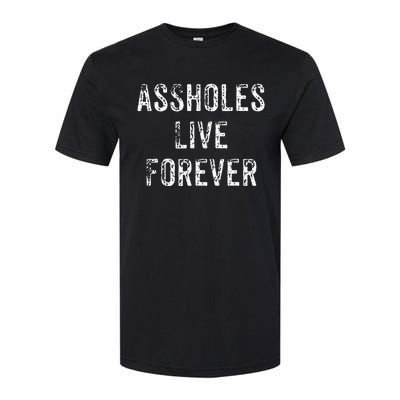 Assholes Live Forever Softstyle CVC T-Shirt