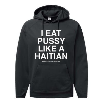 Assholes Live Forever I Eat Pussy Like A Haitian Performance Fleece Hoodie