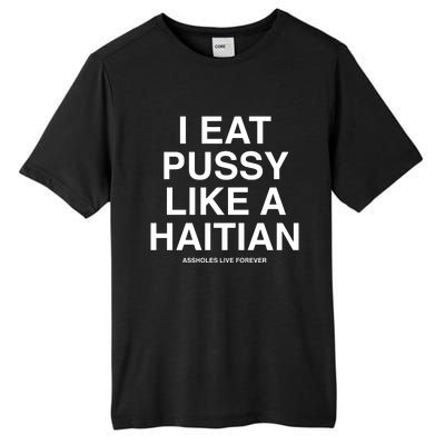 Assholes Live Forever I Eat Pussy Like A Haitian Tall Fusion ChromaSoft Performance T-Shirt