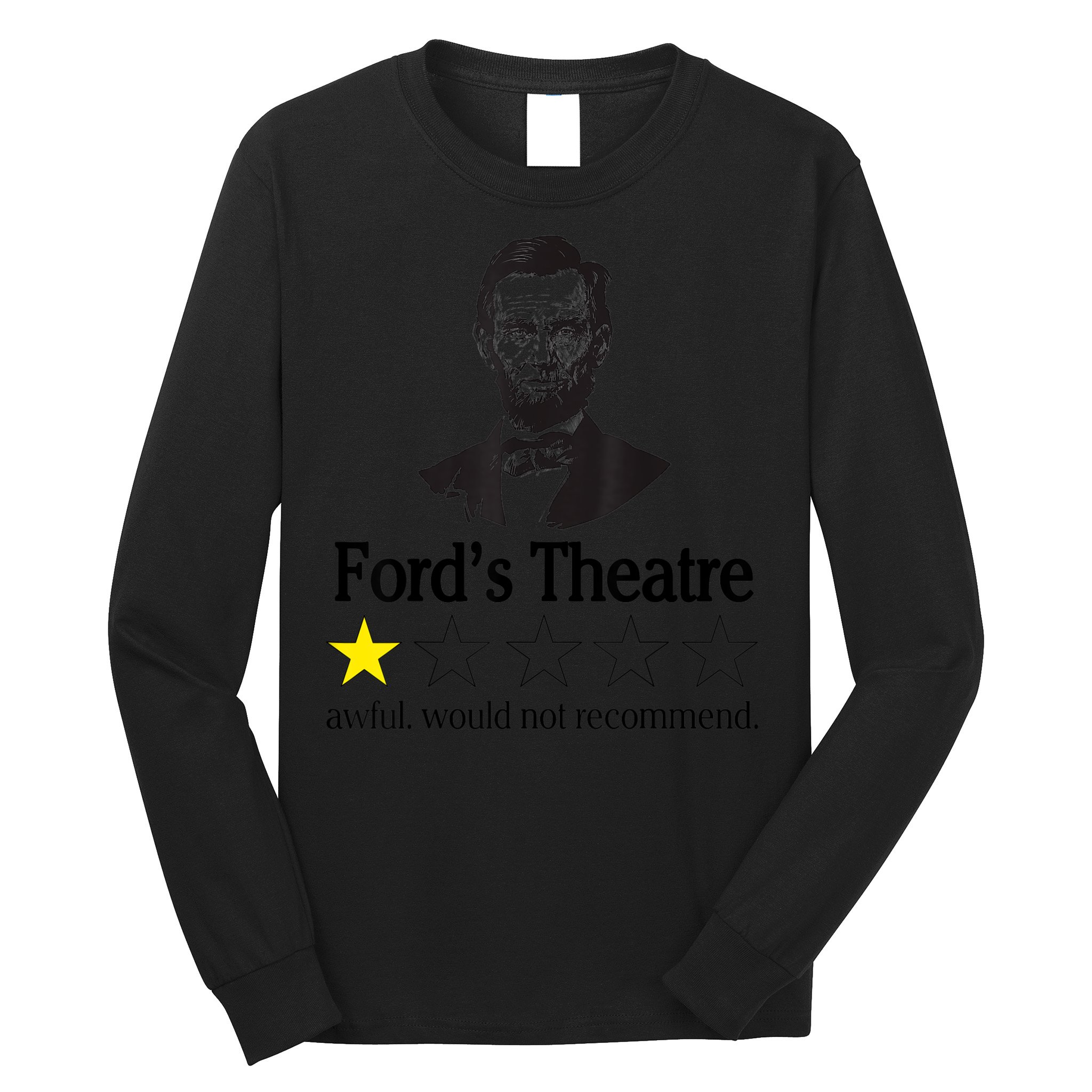 Abraham Lincoln Ford's Theatre Awful Would Not Recommend Long Sleeve Shirt