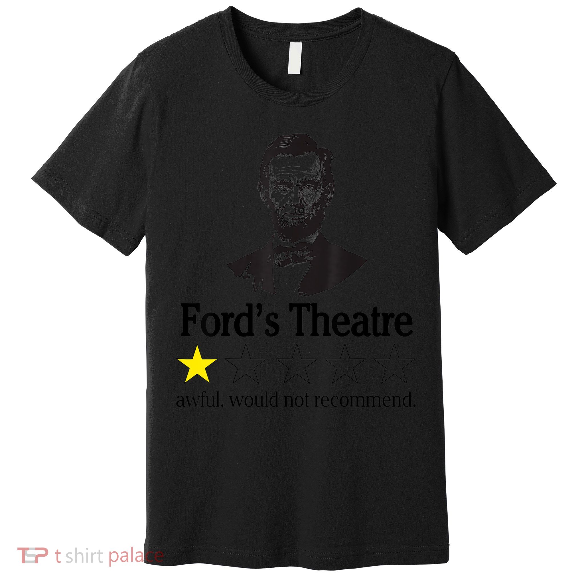 Abraham Lincoln Ford's Theatre Awful Would Not Recommend Premium T-Shirt