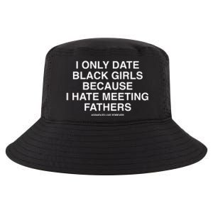 Assholes Live Forever I Only Date Black Because I Hate Meeting Fathers Shi Cool Comfort Performance Bucket Hat