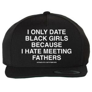 Assholes Live Forever I Only Date Black Because I Hate Meeting Fathers Shi Wool Snapback Cap