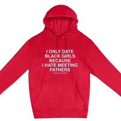 Assholes Live Forever I Only Date Black Because I Hate Meeting Fathers Shi Premium Pullover Hoodie