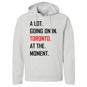 A Lot Going On In Toronto At The Moment Performance Fleece Hoodie