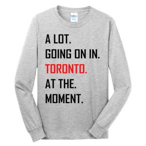 A Lot Going On In Toronto At The Moment Tall Long Sleeve T-Shirt