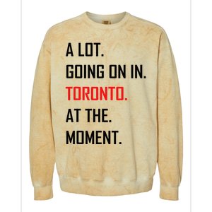 A Lot Going On In Toronto At The Moment Colorblast Crewneck Sweatshirt