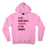 A Lot Going On In Toronto At The Moment Hoodie