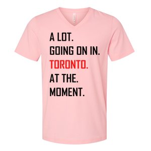 A Lot Going On In Toronto At The Moment V-Neck T-Shirt