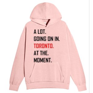 A Lot Going On In Toronto At The Moment Urban Pullover Hoodie