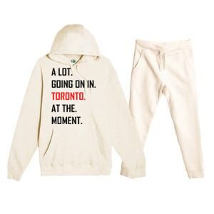 A Lot Going On In Toronto At The Moment Premium Hooded Sweatsuit Set