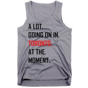 A Lot Going On In Toronto At The Moment Tank Top