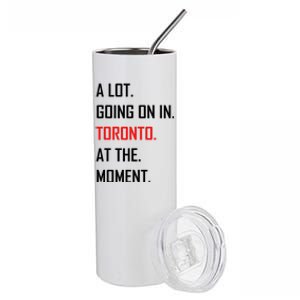 A Lot Going On In Toronto At The Moment Stainless Steel Tumbler