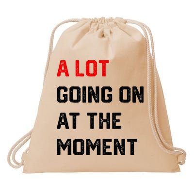 A Lot Going On At The Moment Drawstring Bag