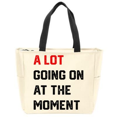 A Lot Going On At The Moment Zip Tote Bag