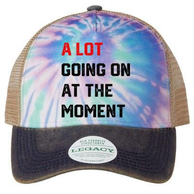 A Lot Going On At The Moment Legacy Tie Dye Trucker Hat