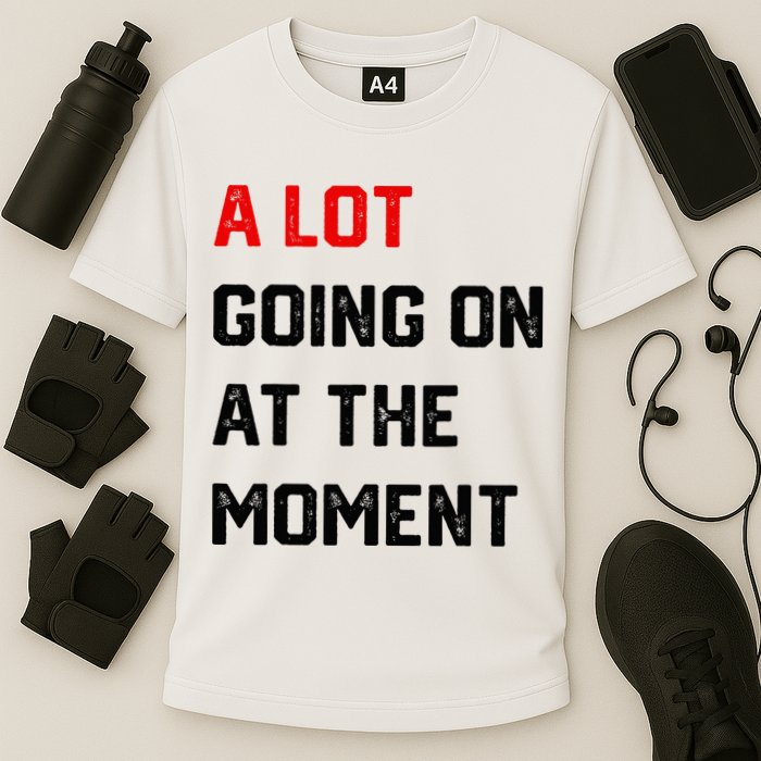 A Lot Going On At The Moment Performance Shirt